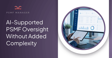 How AI Simplifies PSMF Oversight Without Adding Complexity