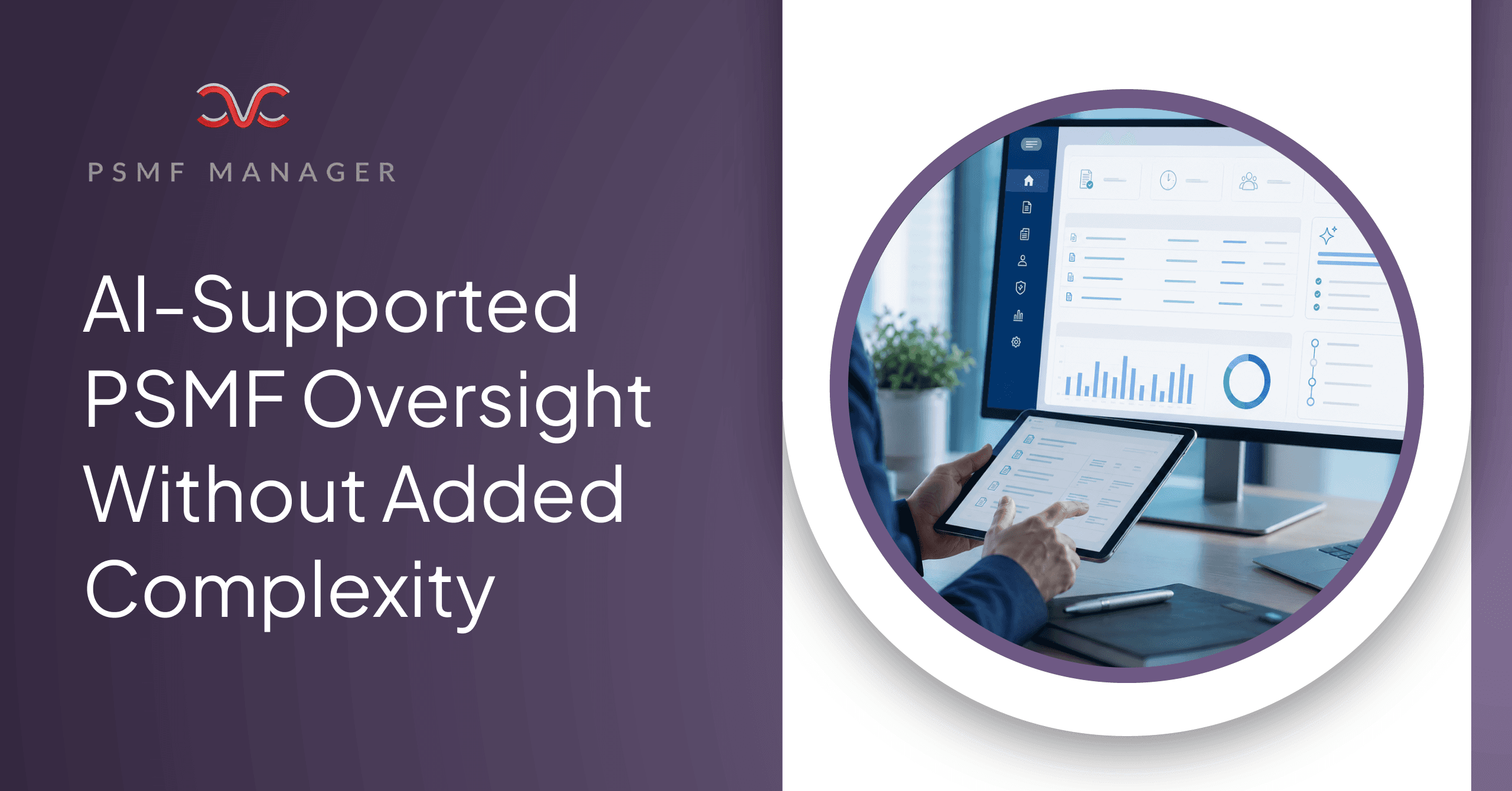 How AI Simplifies PSMF Oversight Without Adding Complexity