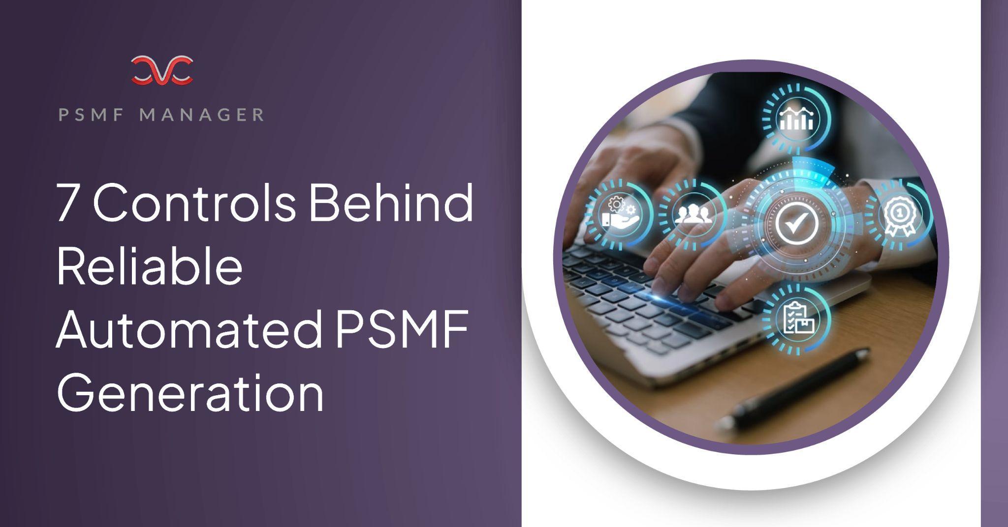 Automated PSMF Generation: Seven Days for Verification, Not Reconstruction
