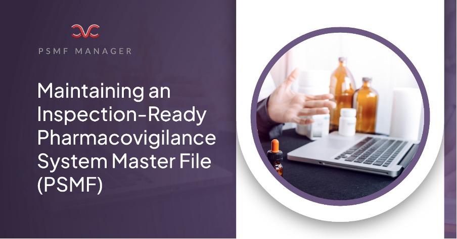 The 7-Day Rule in Pharmacovigilance: Is Your PSMF Always Inspection Ready?