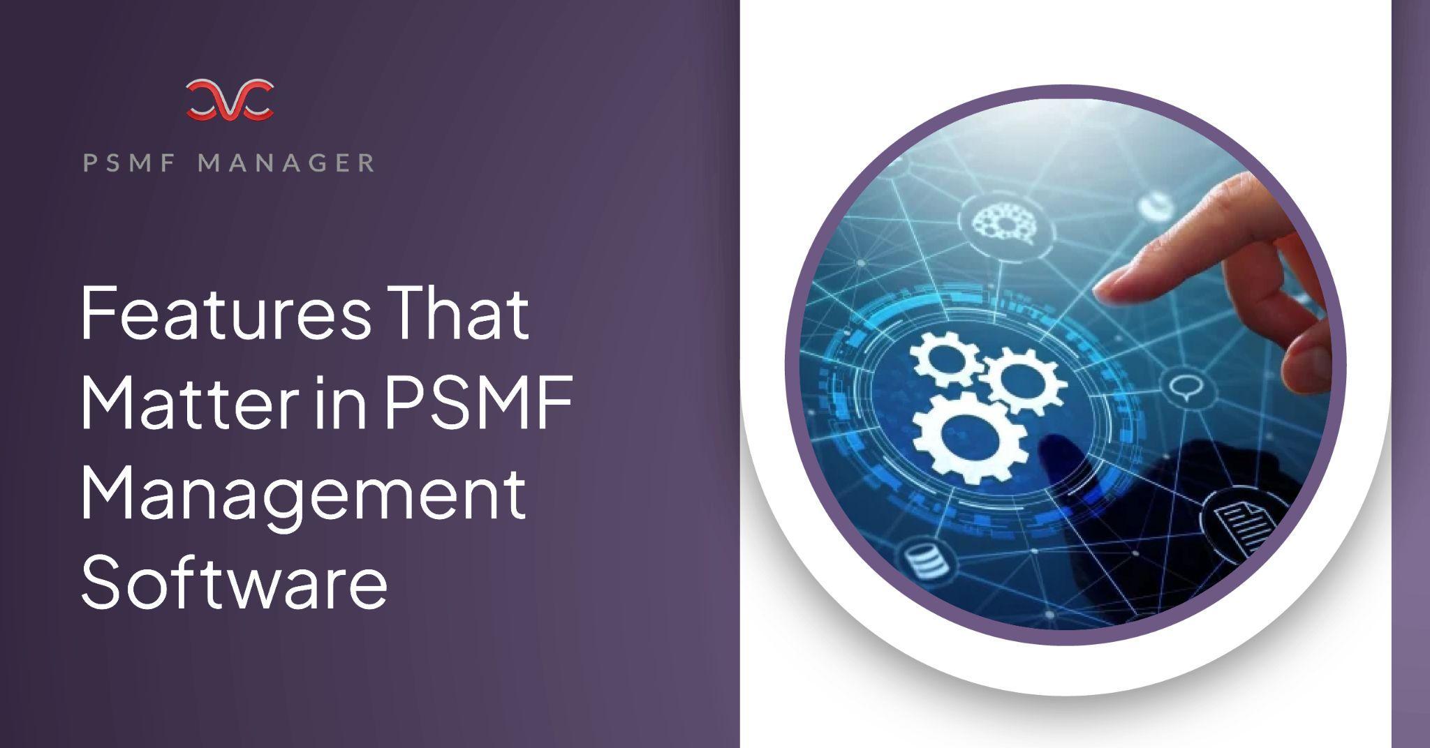 12 PSMF Management Software Features That Matter